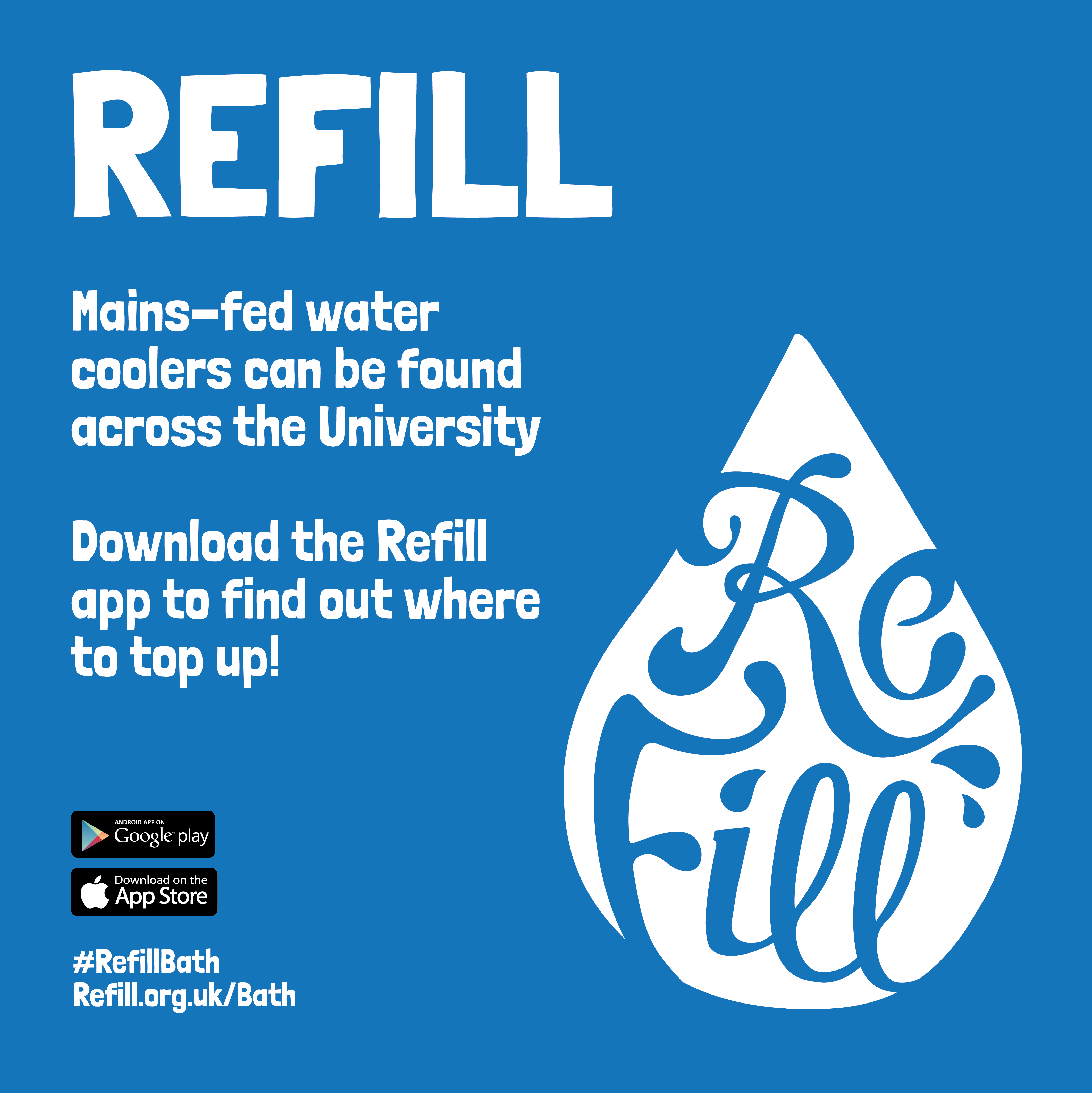 Refill: mains-fed water coolers can be found across the University. Download the refill app to find out where to top up!
