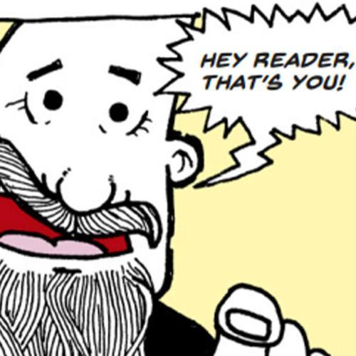 a comic drawing of a man with a beard pointing, saying hey reader that's you