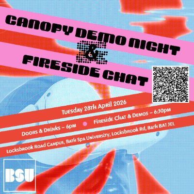 A flyer for the Canopy demo night. It is titles Canopy demo night and fireside chat. The date is Tuesday 28 April 2026. Doors and drinks are at 6pm. The fireside chat and demos are at 6:30pm. The address is Locksbrook road campus, bath spa university, locksbrook road, bath, BA1 3EL
