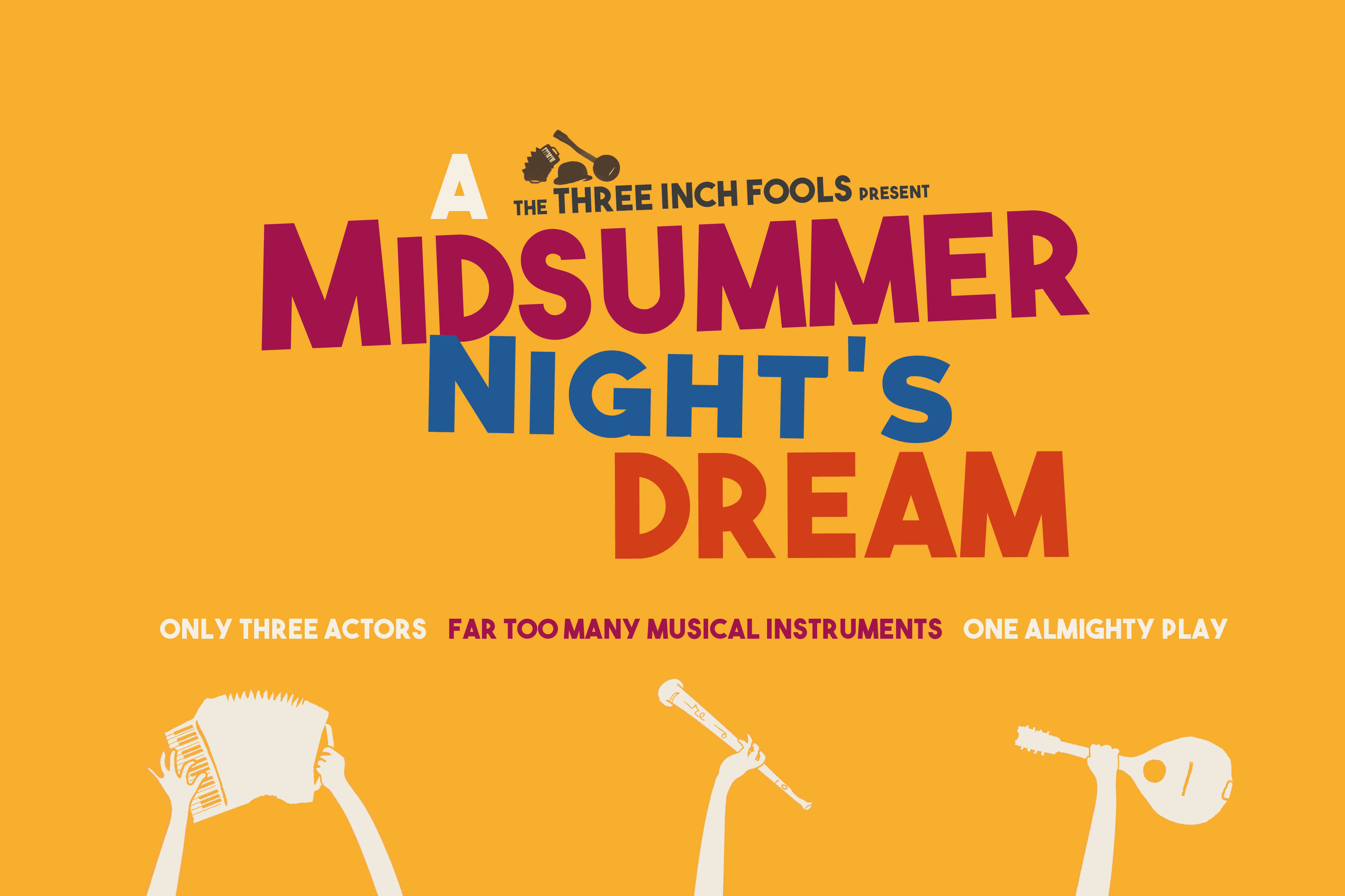 The Three Inch Fools present A Midsummer Night's Dream: only three actors, far too many instruments, one almighty play