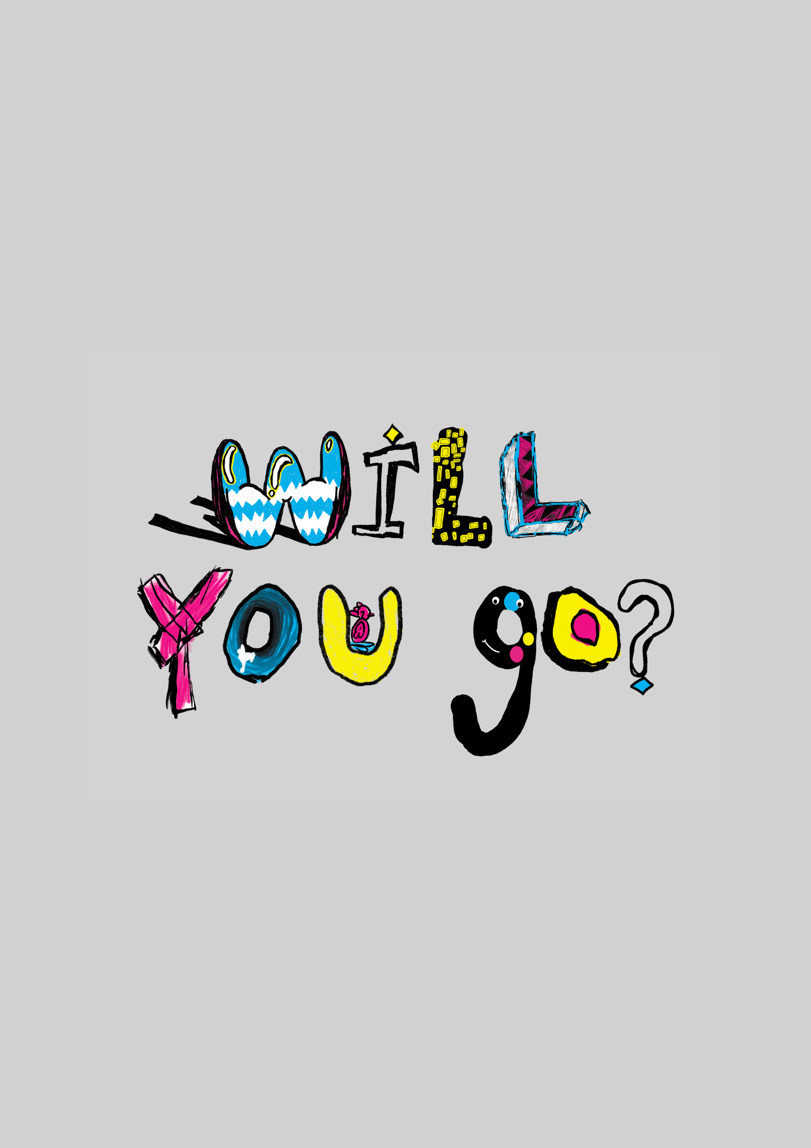 Illustrated colourful letters reading 'Will You Go?' on a grey background